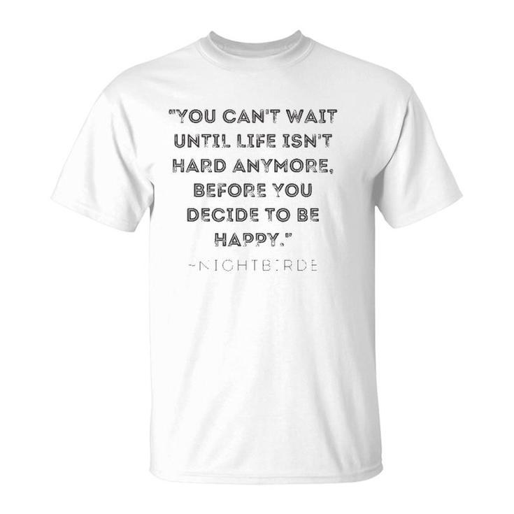 Inspirational Quote From Nightbirde, Quote T-Shirt