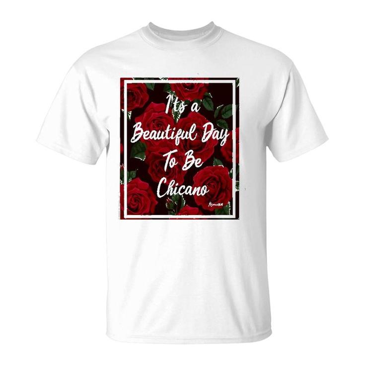 It Is A Beautiful Day To Be Chicano T-Shirt