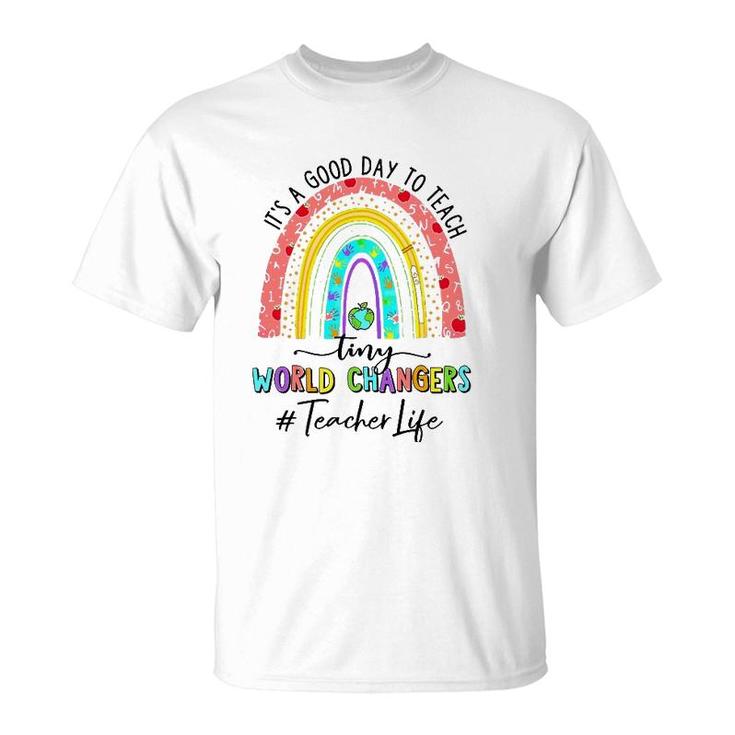 It's A Good Day To Teach Tiny World Teacher Life Rainbow T-Shirt
