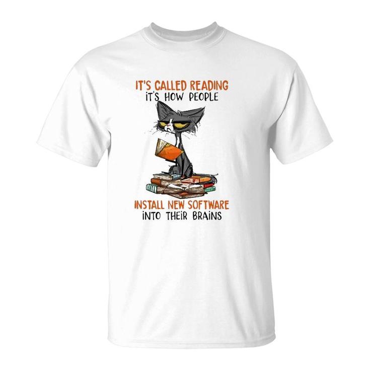 It's Called Reading It's How People Install New Software Into Their Brains Funny Reader Ugly Cat T-Shirt