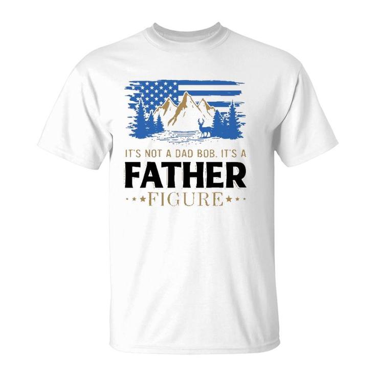 It's Not A Dad Bod It's A Father Figure American Mountain T-Shirt