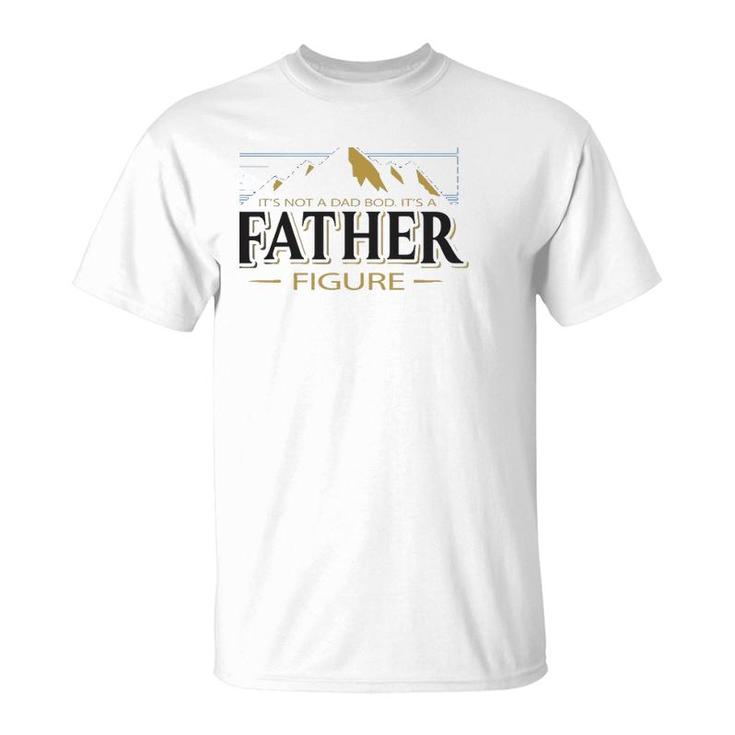 It's Not A Dad Bod It's A Father Figure Funny Father’S Day Mountain Graphic T-Shirt