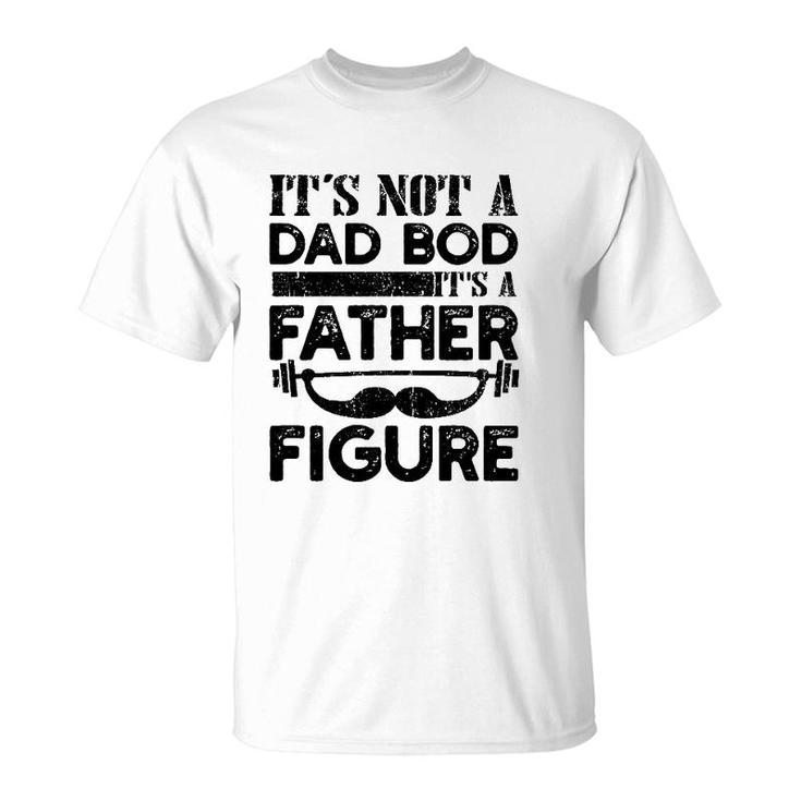 It's Not A Dad Bod It's A Father Figure Funny Vintage Mustache Lifting Weights For Father's Day T-Shirt