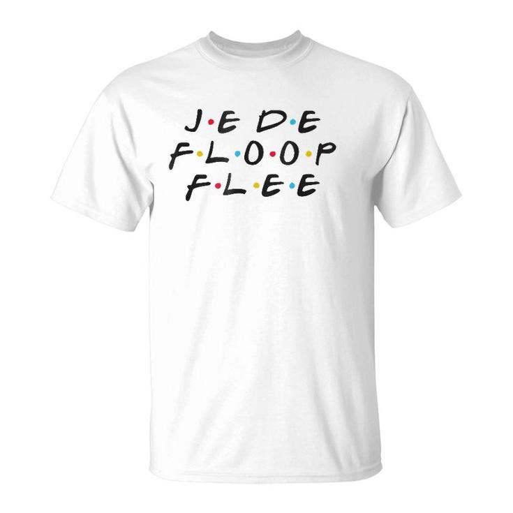 Je De Floop Flee Funny You're Not Speaking French T-Shirt