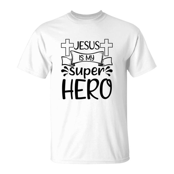 Jesus Is My Super Hero T-Shirt