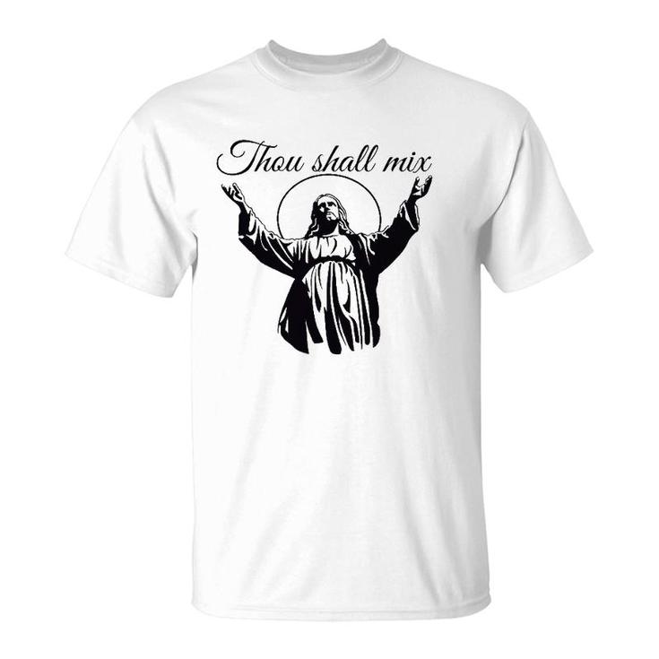 Jesus Thou Shall Mix  T-Shirt