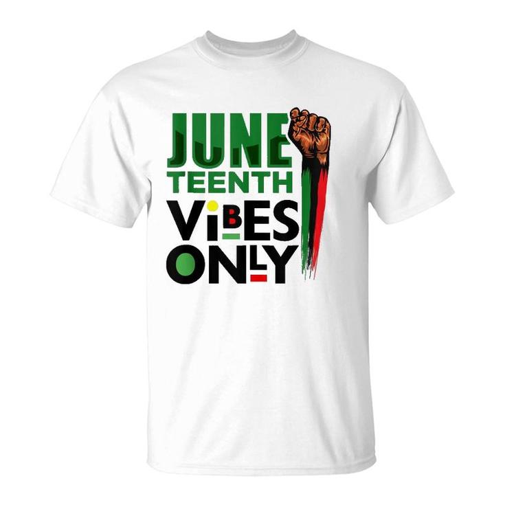 Juneteenth Vibes Only Celebrate Freedom Black Men Women Kids  T-Shirt