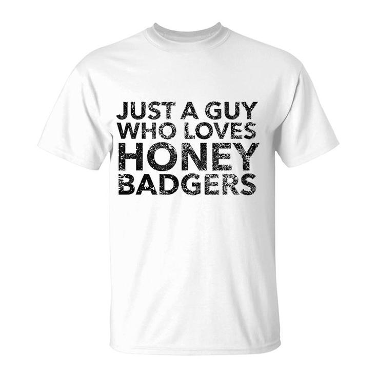 Just A Guy Who Loves Badgers Honey T-Shirt
