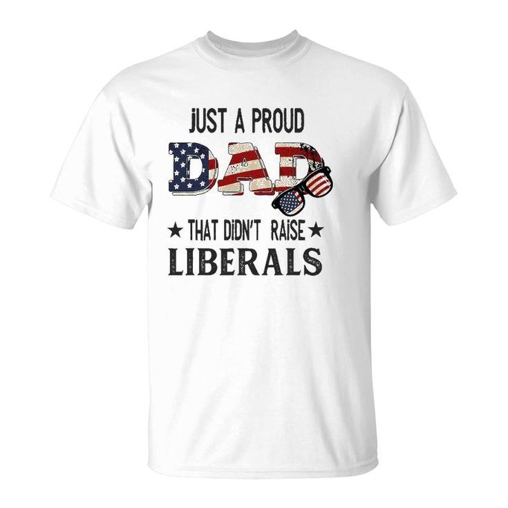 Just A Proud Dad That Didn't Raise Liberals Us Flag Vintage T-Shirt