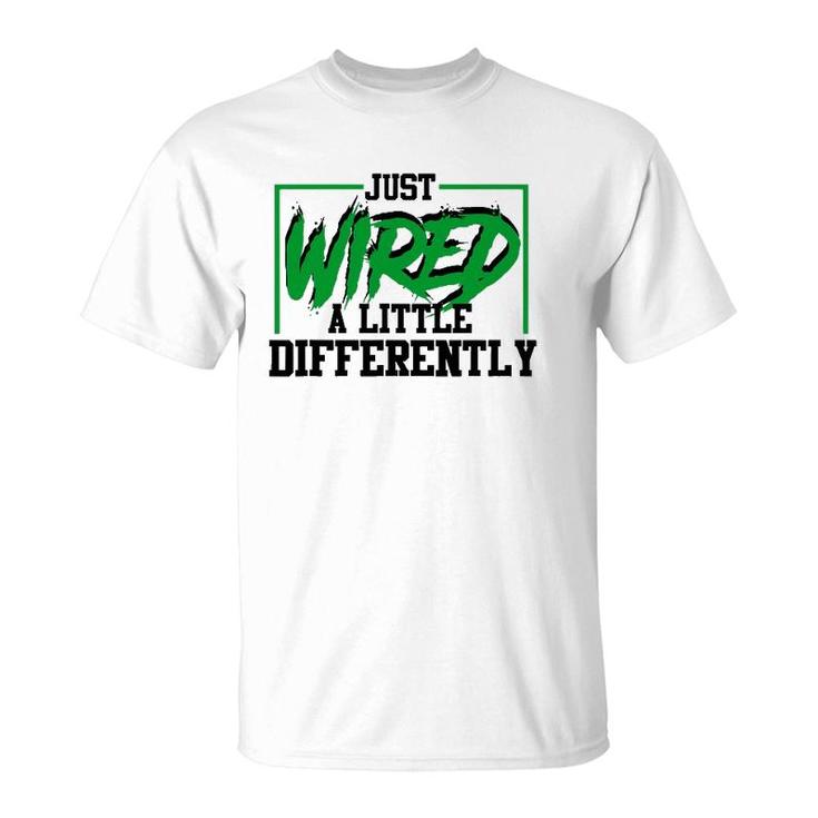 Just Wired A Little Differently Funny Adhd Awareness T-Shirt