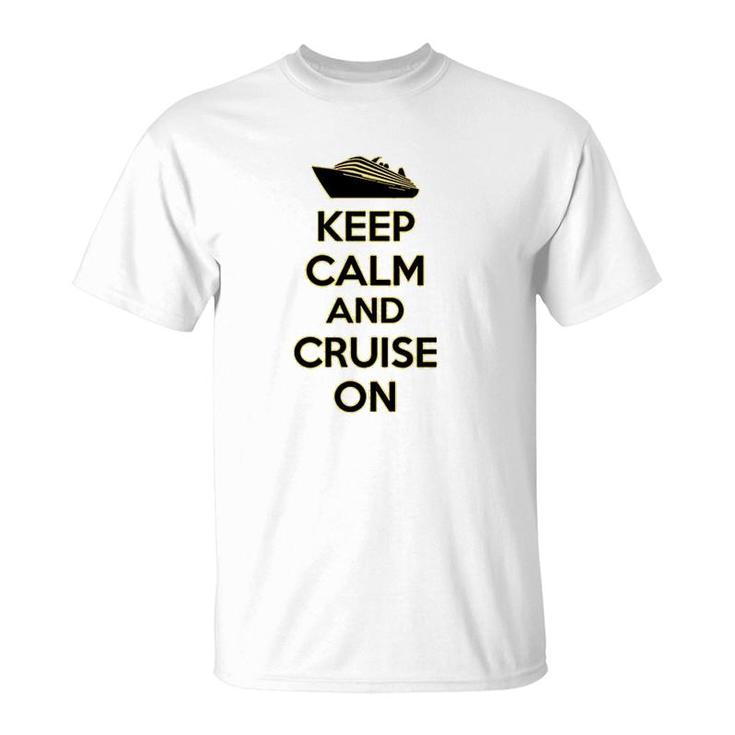 Keep Calm And Cruise On T-Shirt