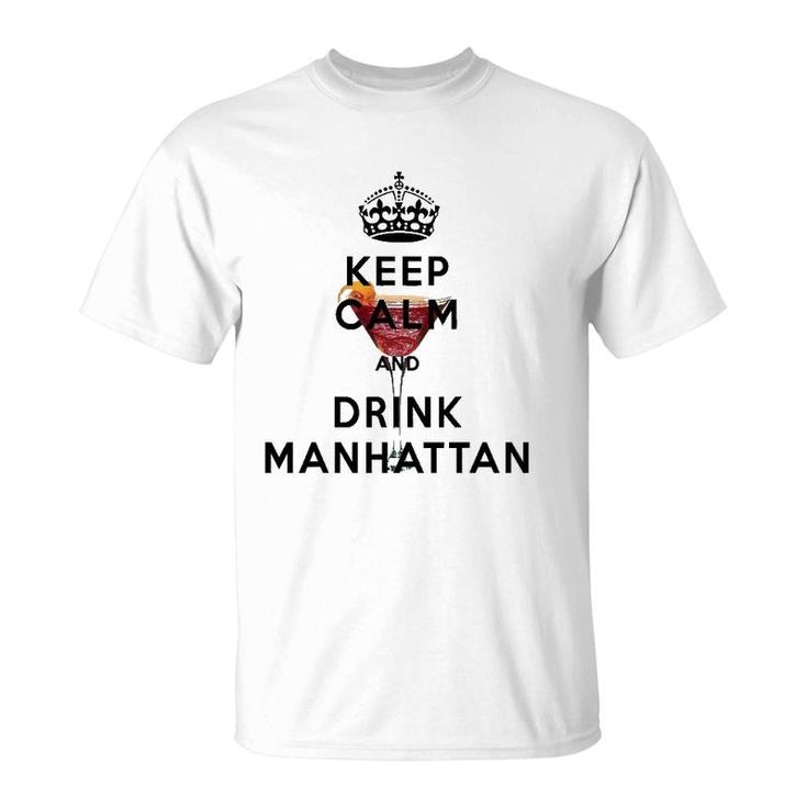 Keep Calm And Drink Manhattan Cocktail T-Shirt
