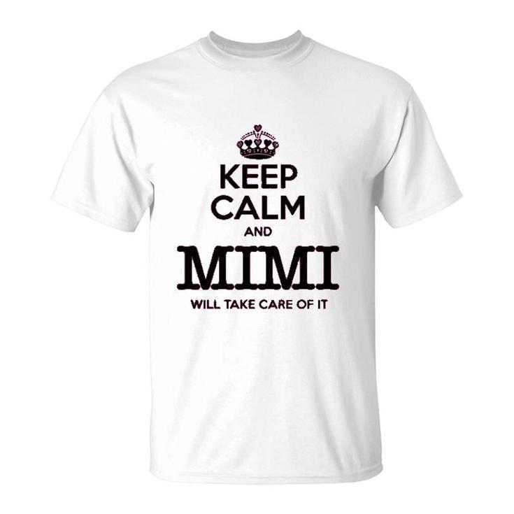 Keep Calm And Mimi Will Take Care Of It T-Shirt