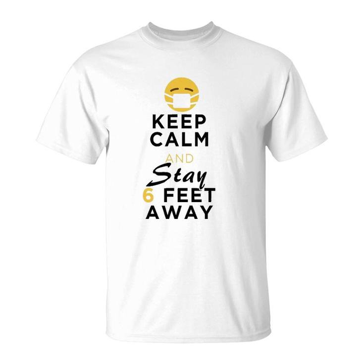 Keep Calm & Stay 6 Feet Away Funny Sarcastic Joke T-Shirt