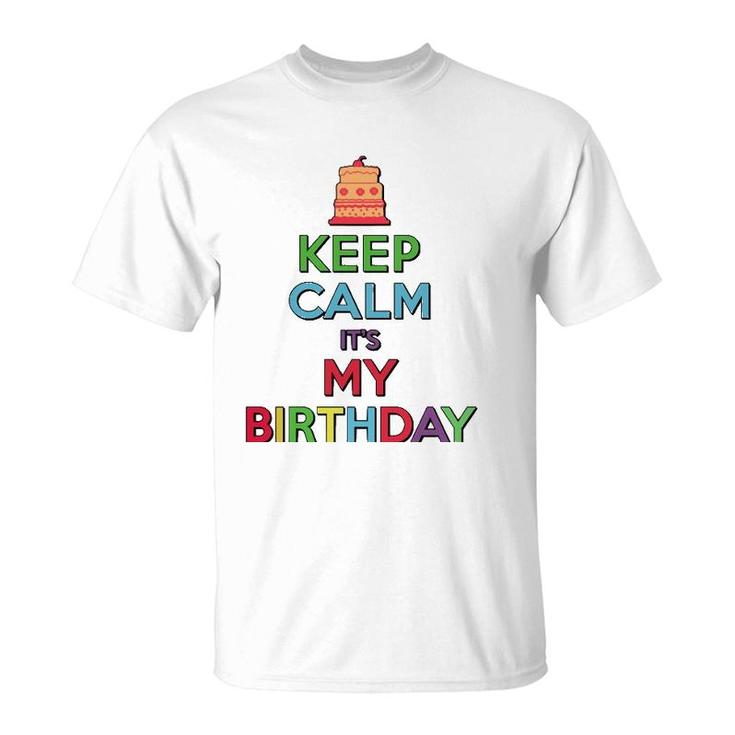 Keep Calm It's My Birthday  T-Shirt