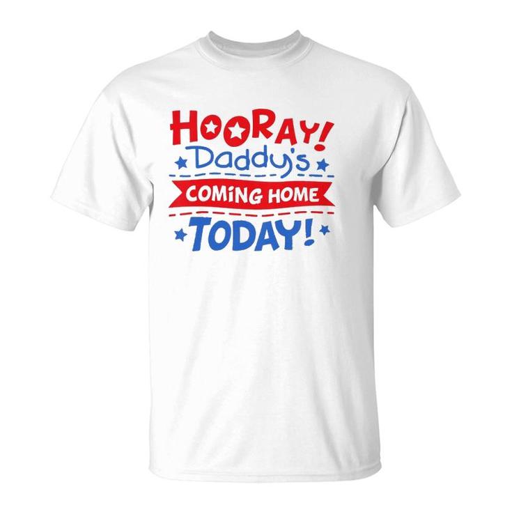 Kids Daddy's Coming Home Today Deployment Homecoming T-Shirt