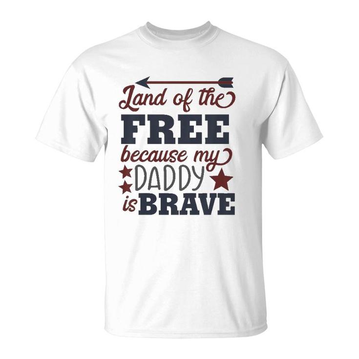 Kids Land Of The Free Because My Daddy Is Brave T-Shirt