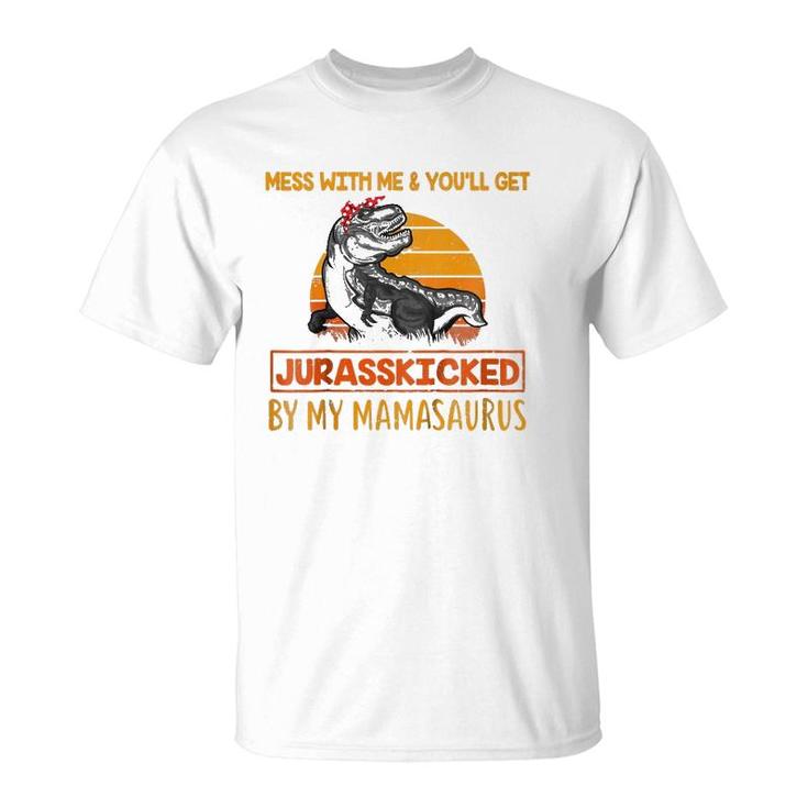 Kids Mess With Me & You'll Get Jurasskicked By My Mamasaurus T-Shirt