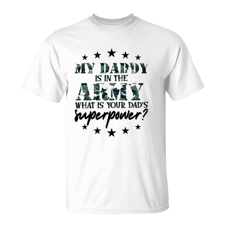 Kids My Daddy Is In The Army Super Power Military Child Camo Army T-Shirt