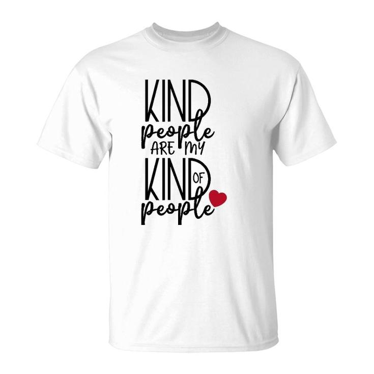 Kind People Are My Kind Of People Uplifting Message T-Shirt