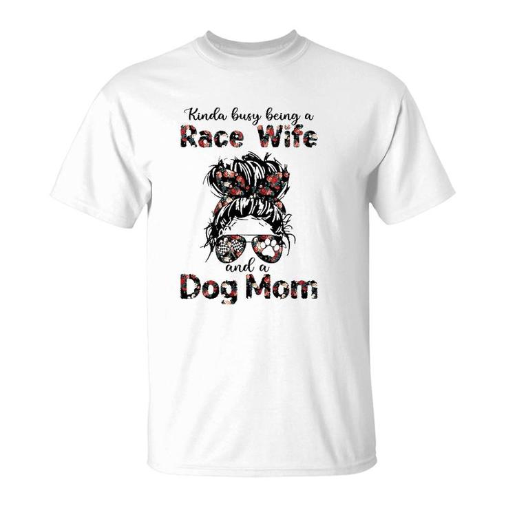 Kinda Busy Being A Race Wife And A Dog Mom Racing Floral T-Shirt
