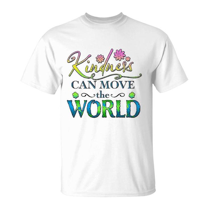 Kindness Can Move The World T-Shirt