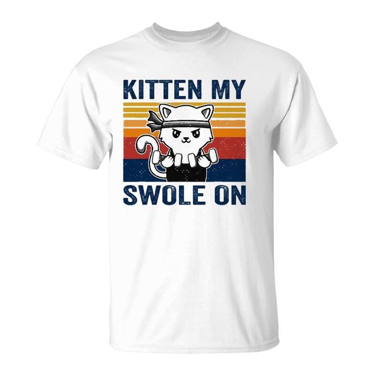 Kitten My Swole On Funny Workout Cat Fitness Workout Pun T-Shirt