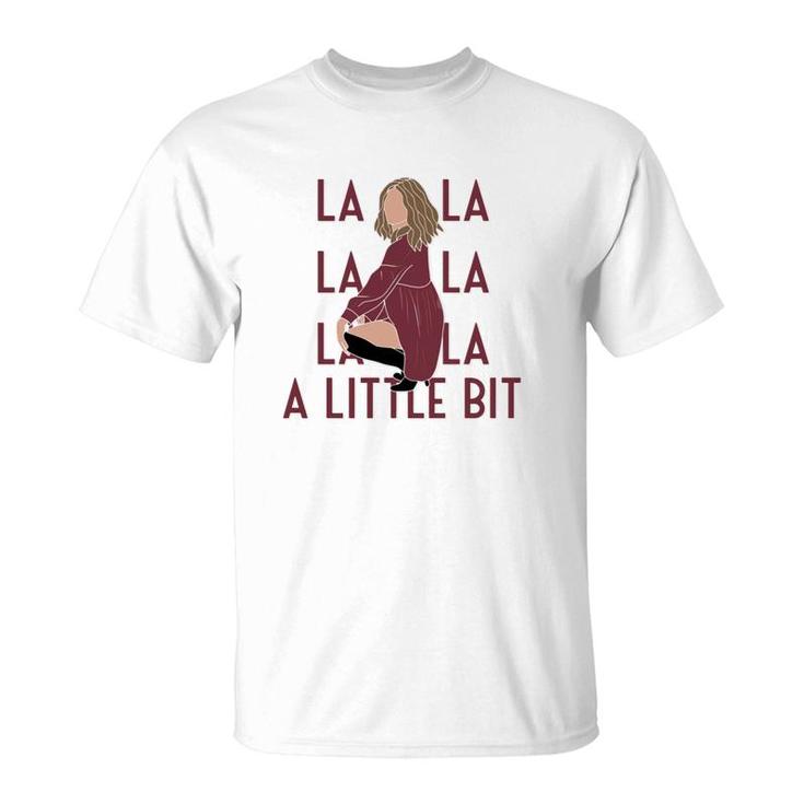 La La La A Little Bit, Fall Apparel, Christmas Apparel, Alexis Shirt, Funny Creek, Bud Apothecary, Best Wishes Warmest Regards, Gift For Her T-Shirt