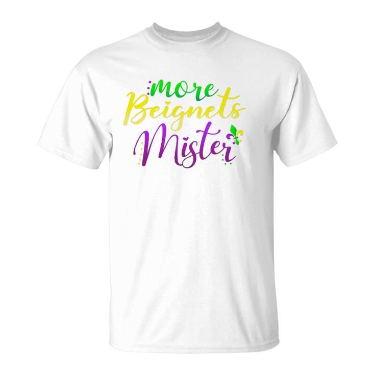 Ladies Mardi Gras More Beignets Mister Gift T-Shirt