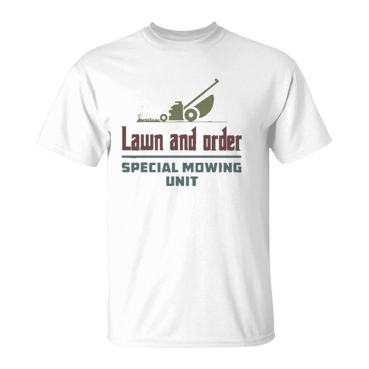 Lawn And Order Special Mowing Unit Funny Dad Joke T-Shirt
