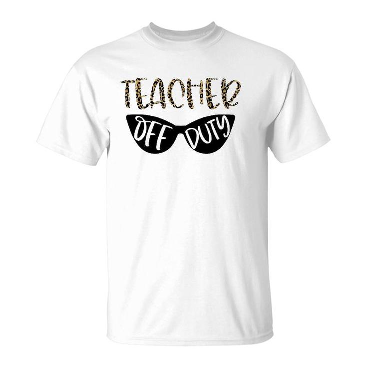 Leopard Teacher Off Duty  Novelty Teacher Vacation Gift T-Shirt