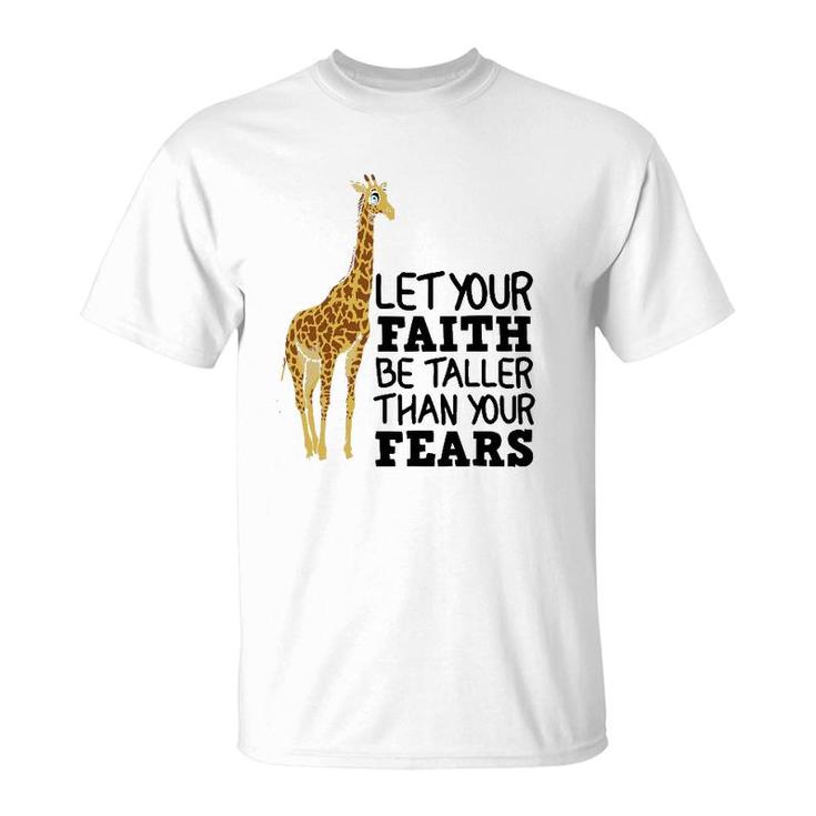 Let Your Faith Be Taller Than Your Fears Funny Giraffe Gift T-Shirt