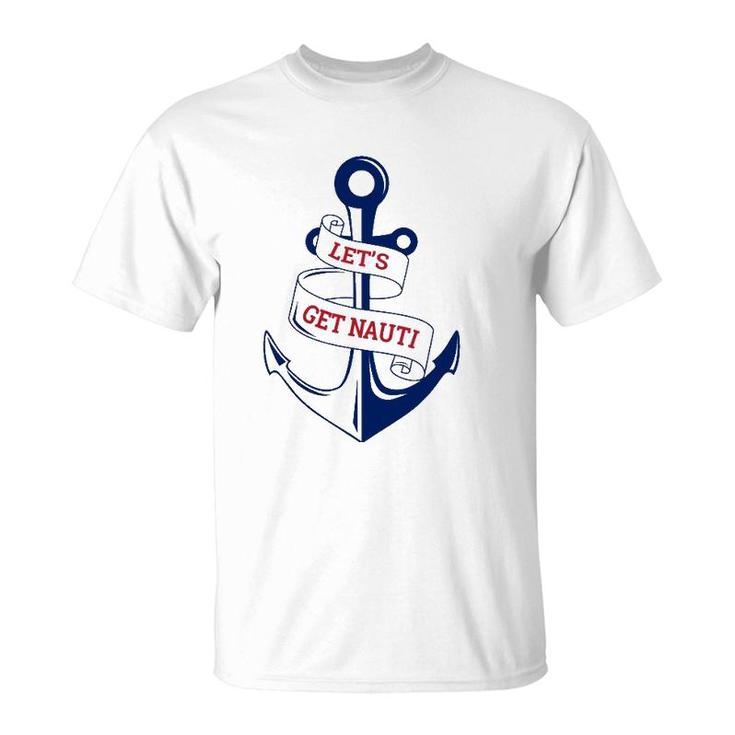 Let's Get Nauti Funny Boating Cruising Nautical T-Shirt