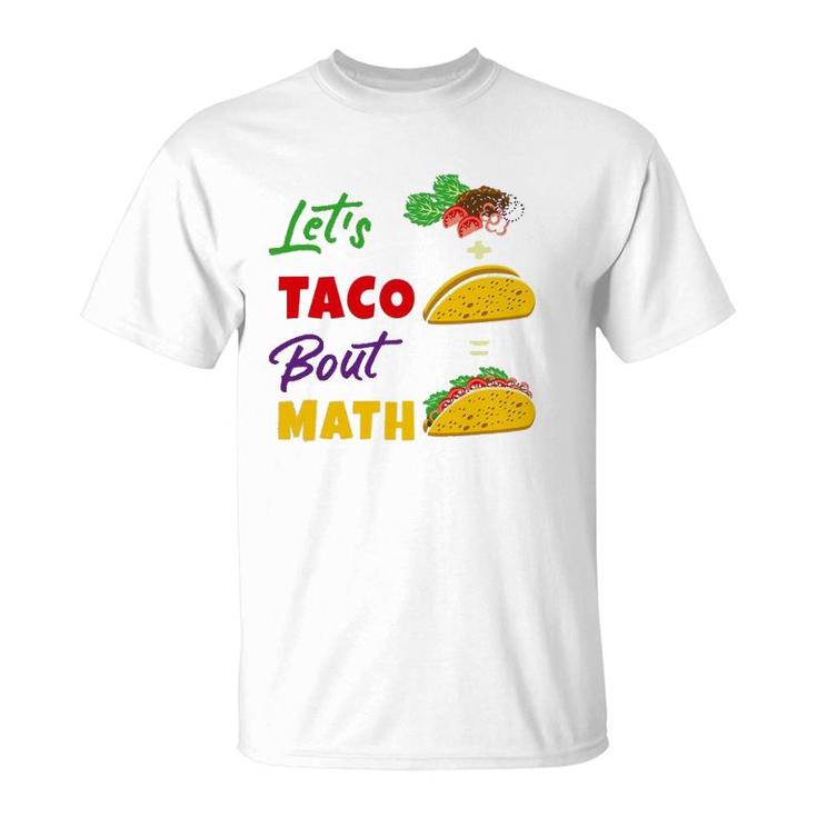 Let's Taco Bout Math Funny Math Teacher T-Shirt