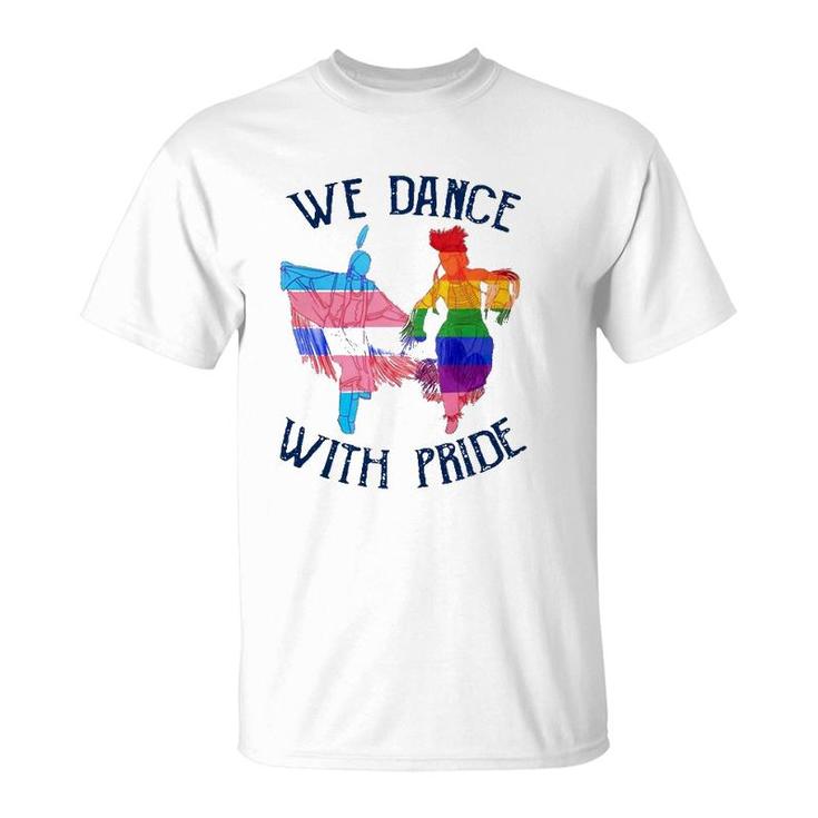 Lgbt Pride Native American We Dance With Pride Transgender Gay Rainbow T-Shirt