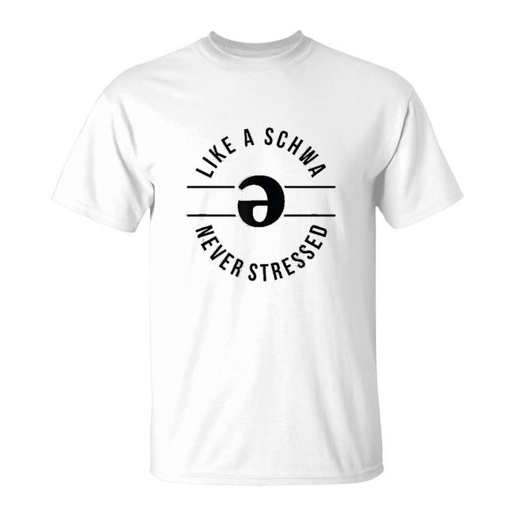 Like A Schwa Never Stressed Slp T-Shirt