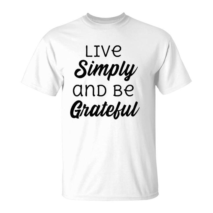 Live Simply And Be Grateful Inspirational T-Shirt