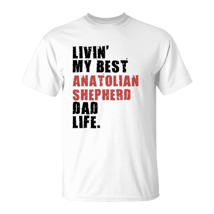 Livin' My Best Anatolian Shepherd Dad Life Adc116e T-Shirt