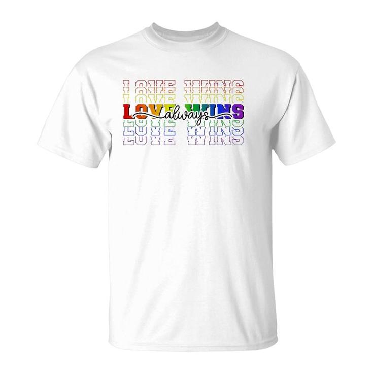 Love Always Wins Lgbtq Ally Gay Pride Equal Rights Rainbow T-Shirt