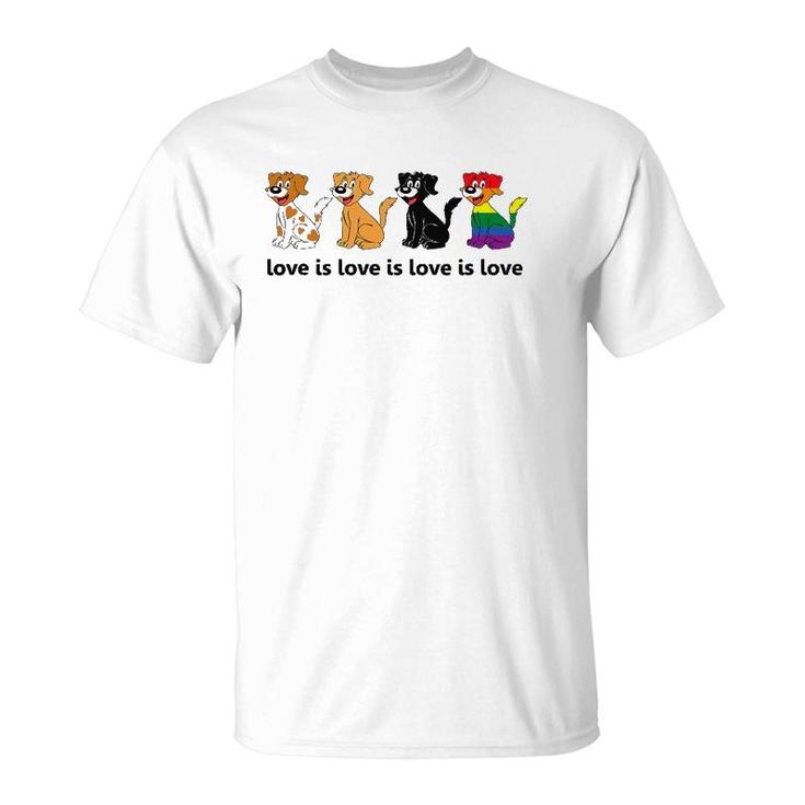 Love Is Love Is Love Dogs Gay Pride T-Shirt