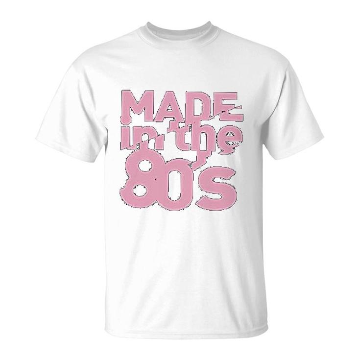 Made In The 80's T-Shirt