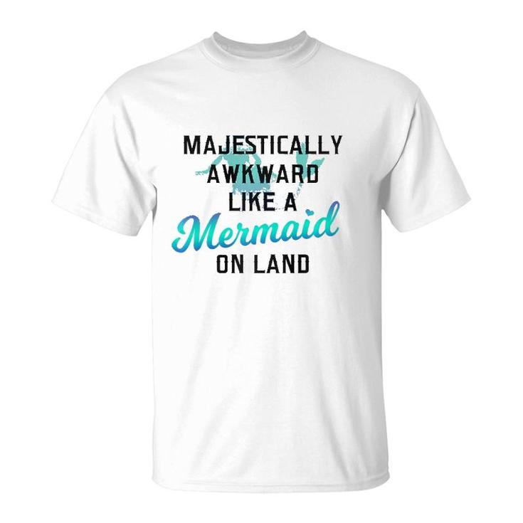 Majestically Awkward Like A Mermaid On Land Fun Social Joke  T-Shirt