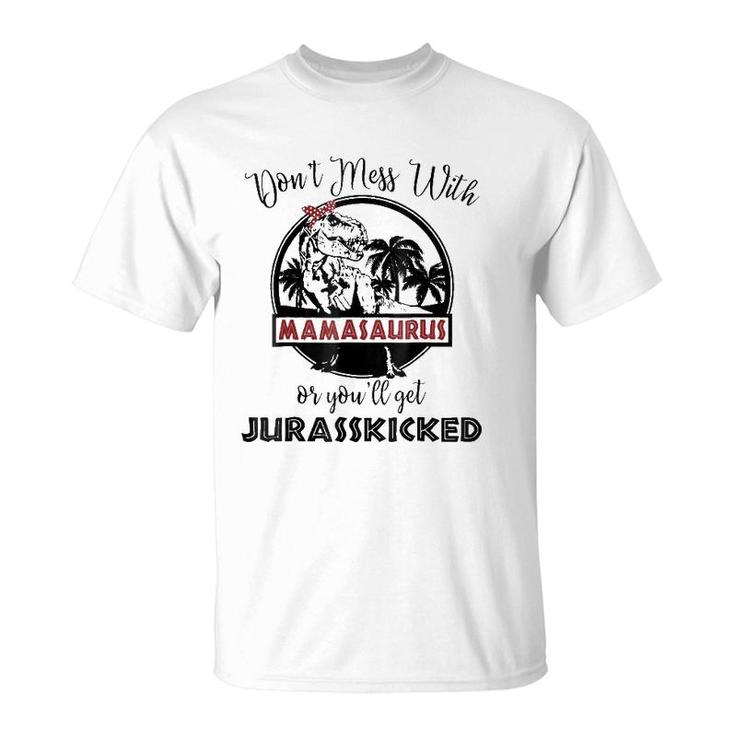 Mamasaurus Rex  - You'll Get Jurasskicked - Mamasaurus T-Shirt