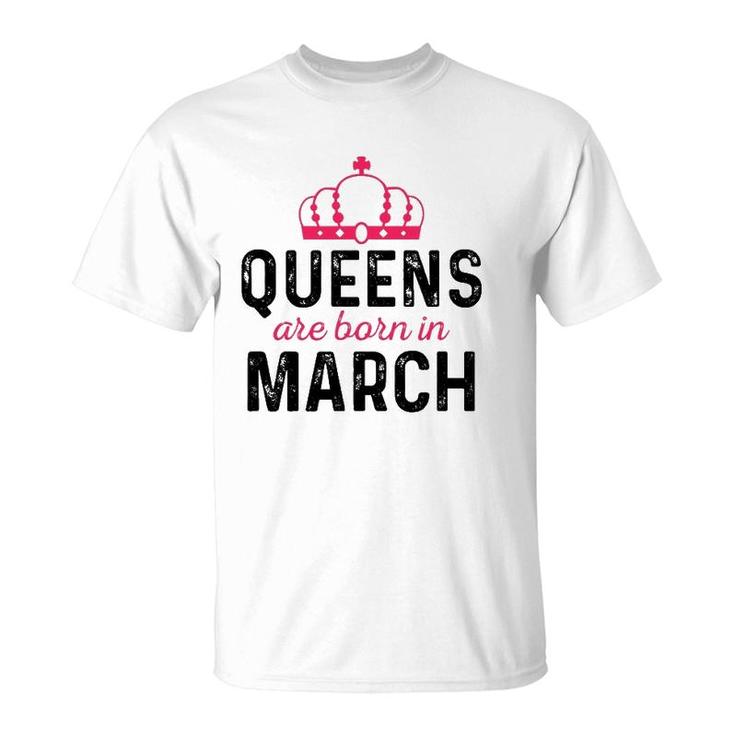 March Queen Birthday March Birthday  Gift For Queen T-Shirt