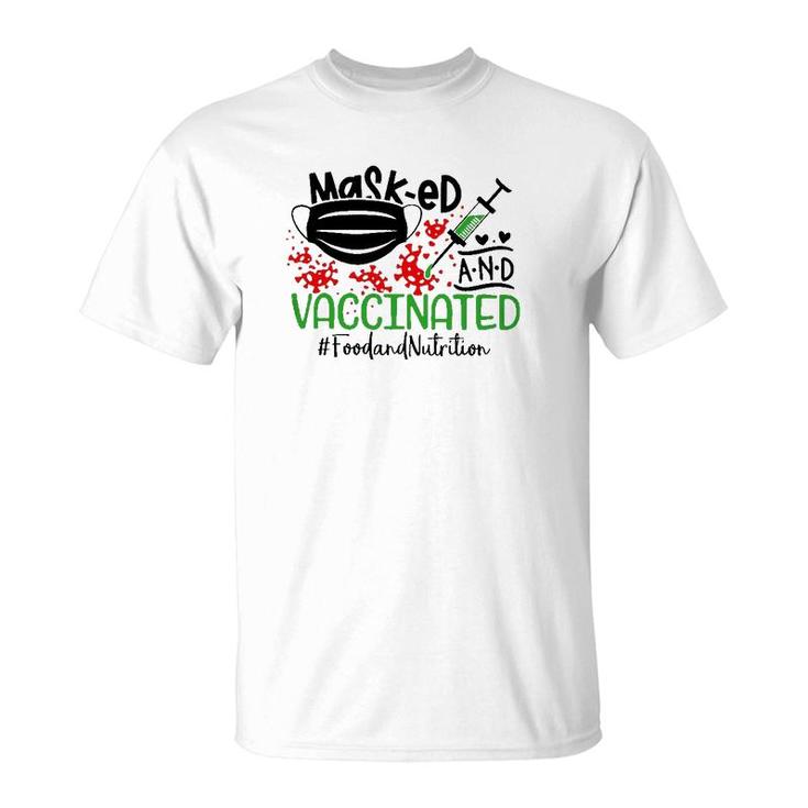 Masked And Vaccinated Food And Nutrition T-Shirt