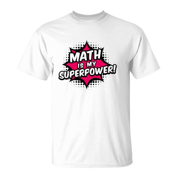 Math Is My Superpower Math Teacher T-Shirt