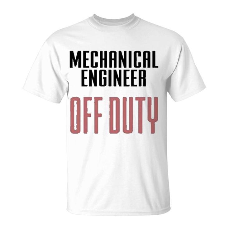 Mechanical Engineer Off Duty T-Shirt