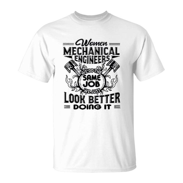 Mechanical Engineers Look Better T-Shirt
