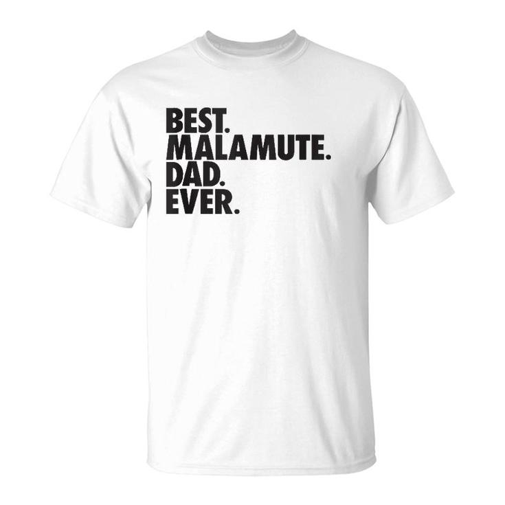 Mens Best Malamute Dad Ever - Alaskan Malamute Dog Gift  T-Shirt