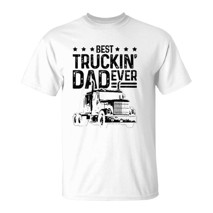 Mens Best Truckin' Dad Ever Truck Driver Father's Day Gift T-Shirt